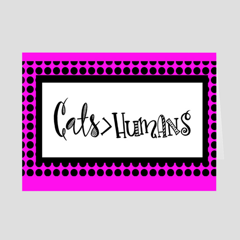 Cats > Humans Greeting Card