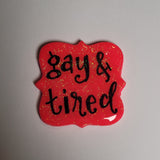 Gay & Tired Pin