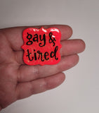 Gay & Tired Pin