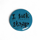 I Suck Strap Pin