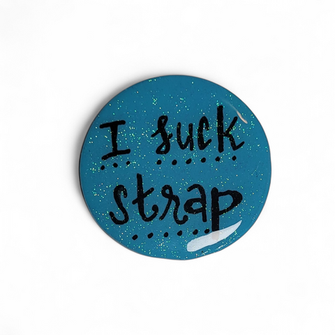 I Suck Strap Pin