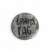 Trans Fag Pin