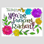 You're Fucking Radiant Greeting Card