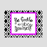 Be Gentle With Yourself Greeting Card