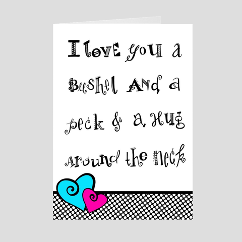 I Love You A Bushel And A Peck Greeting Card
