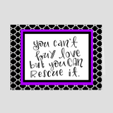 You Can't Buy Love But You Can Rescue It Greeting Card