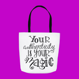 Your Authenticity Is Your Magic Tote Bag