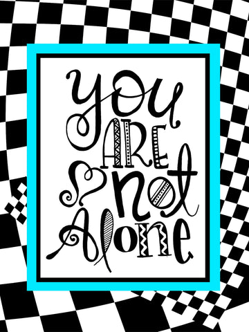 You Are Not Alone Art Print