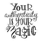 Your Authenticity Is Your Magic Art Print