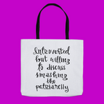 Introverted But Willing to Discuss Smashing the Patriarchy Tote Bag