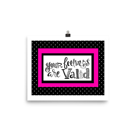 Your Feelings Are Valid Art Print