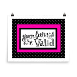 Your Feelings Are Valid Art Print